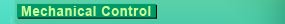 Mechanical Control
